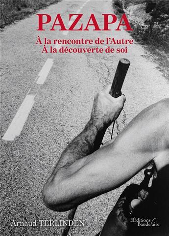 Couverture du livre « Pazapa ; à la rencontre de l'autre ; à la découverte de soi » de Arnaud Terlinden aux éditions Baudelaire