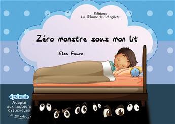 Couverture du livre « Zéro monstre sous mon lit » de Elsa Faure aux éditions La Plume De L'argilete