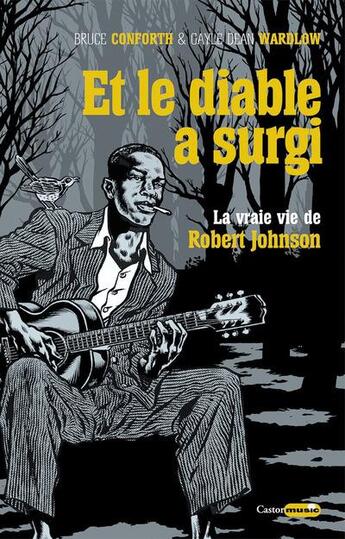 Couverture du livre « Et le diable a surgi : la vraie vie de Robert Johnson » de Bruce Conforth et Gayle Dean Wardlow aux éditions Castor Astral