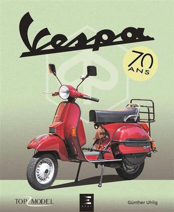 Couverture du livre « Vespa ; 70 ans » de Gunther Uhlig aux éditions Etai