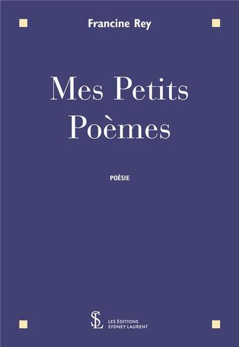 Couverture du livre « Mes petits poemes » de Rey Francine aux éditions Sydney Laurent