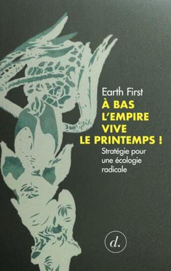 Couverture du livre « À bas l'empire, vive le printemps ! 1stratégie pour une écologie radicale » de  aux éditions Divergences