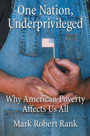 Couverture du livre « One nation, underprivileged: why american poverty affects us all » de Rank Mark Robert aux éditions Editions Racine