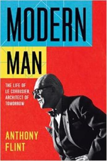 Couverture du livre « Modern man: the life of le corbusier, architect of tomorrow » de Flintf aux éditions Little Brown Usa