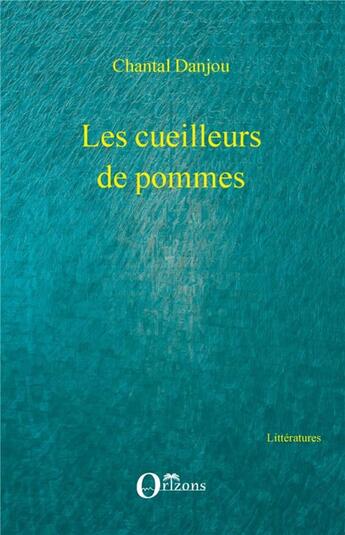 Couverture du livre « Les cueilleurs de pommes » de Chantal Danjou aux éditions Orizons