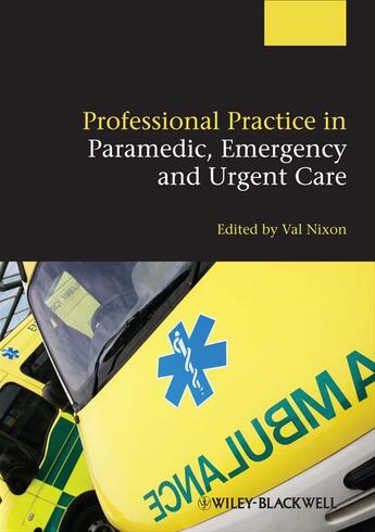 Couverture du livre « Professional Practice in Paramedic, Emergency and Urgent Care » de Valerie Nixon aux éditions Wiley-blackwell