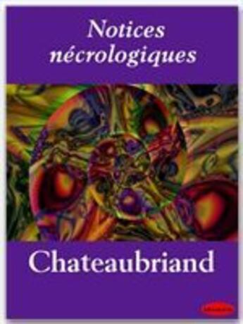 Couverture du livre « Notices nécrologiques » de Chateaubriand aux éditions Ebookslib