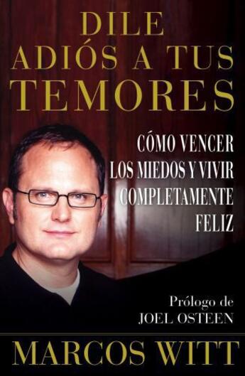 Couverture du livre « Dile adiós a tus temores (How to Overcome Fear) » de Witt Marcos aux éditions Atria Books