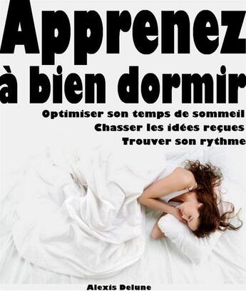 Couverture du livre « Apprenez à bien dormir » de Alexis Delune aux éditions Editions Eslaria