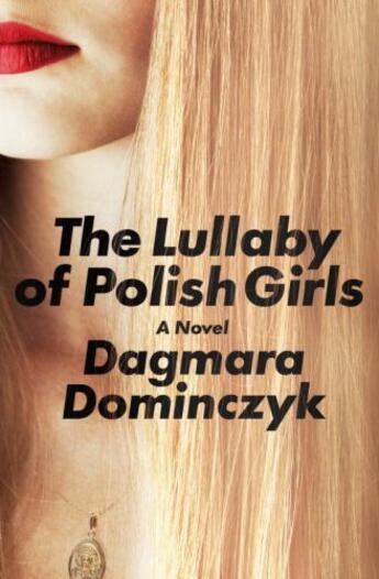 Couverture du livre « The Lullaby of Polish Girls » de Dominczyk Dagmara aux éditions Random House Publishing Group Digital