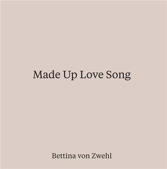 Couverture du livre « Bettina von zwehl made up love song » de Von Zwehl Bettina aux éditions Victoria And Albert Museum