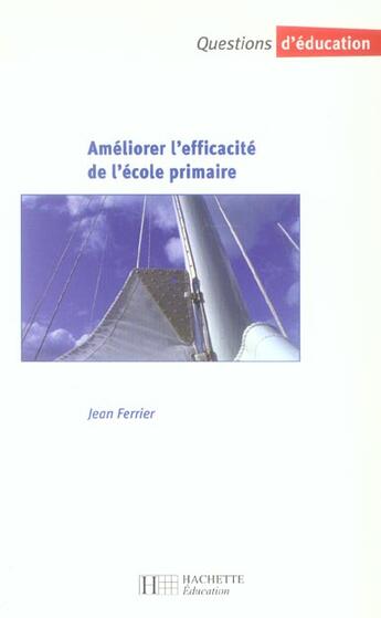 Couverture du livre « Ameliorer L'Efficacite De L'Ecole Primaire » de Jacques Ferrier aux éditions Hachette Education