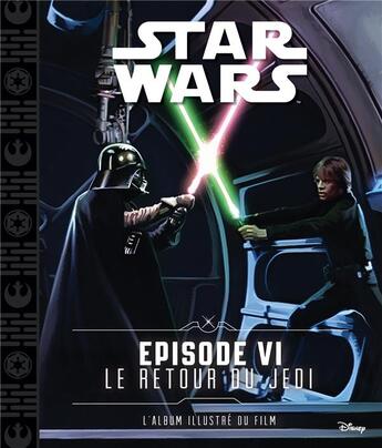 Couverture du livre « Star Wars - épisode VI ; le retour du Jedi ; l'album illustré du film » de  aux éditions Disney Hachette