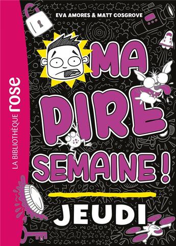 Couverture du livre « Ma pire semaine ! Tome 4 : Jeudi » de Eva Amores et Matt Cosgrove aux éditions Hachette Jeunesse