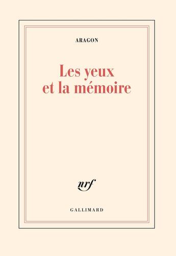 Couverture du livre « Les yeux et la mémoire » de Louis Aragon aux éditions Gallimard