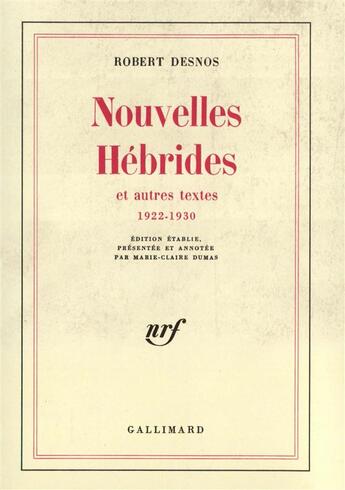 Couverture du livre « Nouvelles Hébrides et autres textes, 1922-1930 » de Robert Desnos aux éditions Gallimard