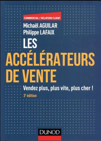 Couverture du livre « Les accélérateurs de vente ; vendez plus, plus vite, plus cher ! (3e édition) » de Michael Aguilar aux éditions Dunod