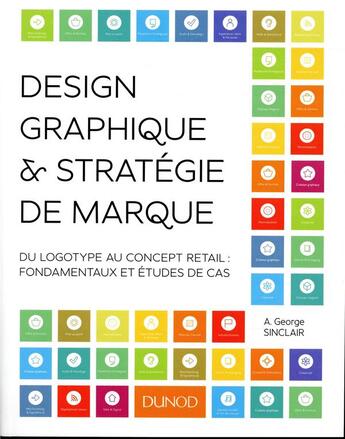 Couverture du livre « Design graphique et stratégie de marque ; du logotype au concept retail » de Angus Sinclair aux éditions Dunod