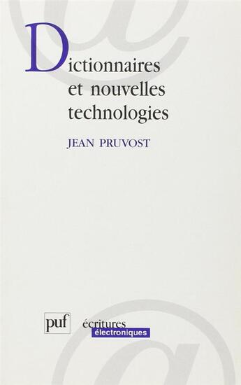 Couverture du livre « Dictionnaires et nouvelles technologies » de Jean Pruvost aux éditions Puf