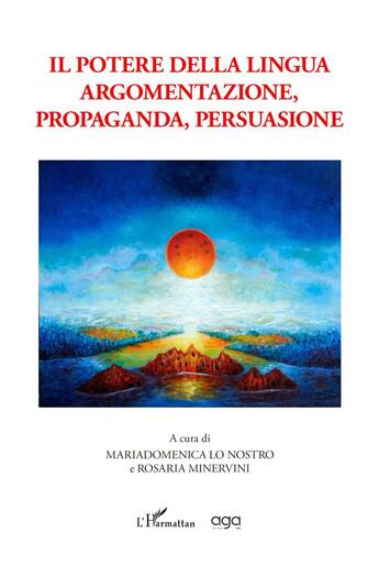 Couverture du livre « Il potere della lingua argomentazione, propaganda, persuasione » de Mariadomenica Lo Nostro et Rosaria Minervini aux éditions L'harmattan