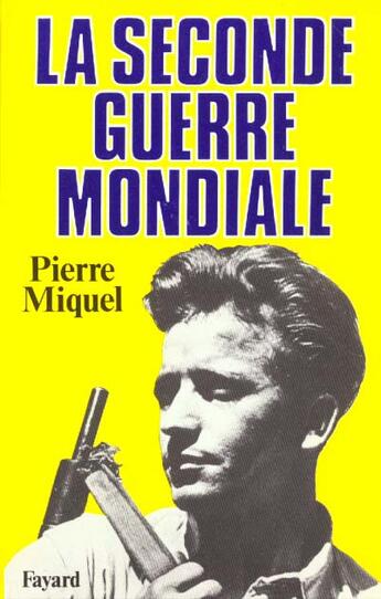 Couverture du livre « La Seconde Guerre mondiale » de Pierre Miquel aux éditions Fayard