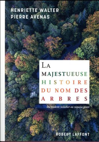 Couverture du livre « La majestueuse histoire du nom des arbres » de Henriette Walter et Pierre Avenas aux éditions Robert Laffont