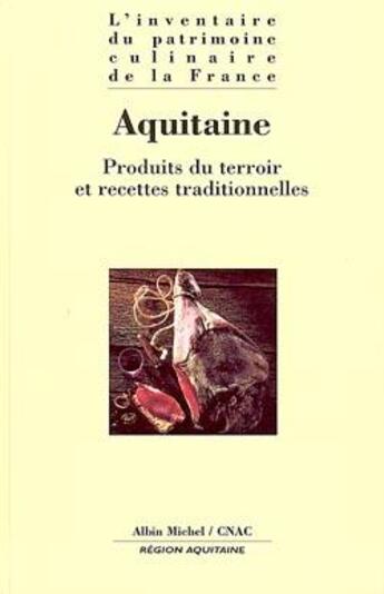 Couverture du livre « Aquitaine ; produits du terroir et recettes traditionnelles » de  aux éditions Albin Michel