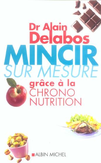 Couverture du livre « Mincir sur mesure grâce à la chrono nutrition » de Alain Delabos aux éditions Albin Michel