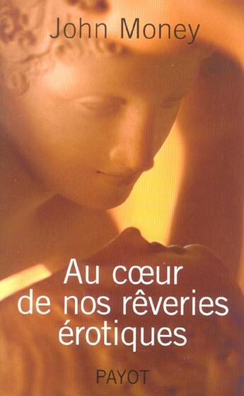 Couverture du livre « Au coeur de nos rêveries érotiques » de Money John aux éditions Payot