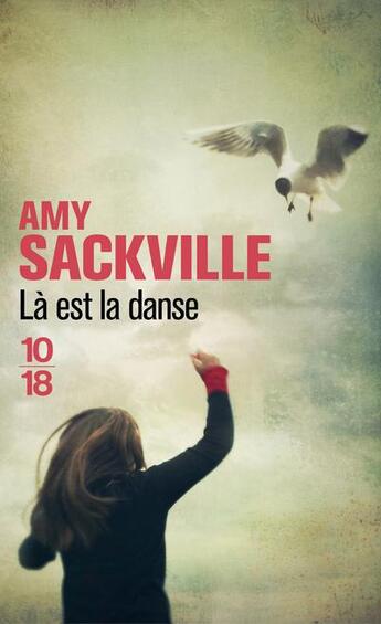 Couverture du livre « Là est la danse » de Sackville Amy aux éditions 10/18