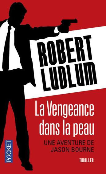 Couverture du livre « La vengeance dans la peau » de Robert Ludlum aux éditions Pocket