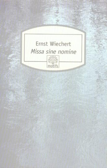 Couverture du livre « Missa sine nomine » de Ernst Wiechert aux éditions Motifs