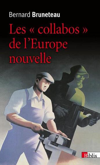 Couverture du livre « Les « collabos » de l'Europe nouvelle » de Bernard Bruneteau aux éditions Cnrs