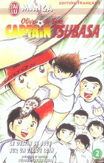 Couverture du livre « Olive et Tom ; Captain Tsubasa T.2 ; le destin se joue sur un tir de loin » de Yoichi Takahashi aux éditions J'ai Lu