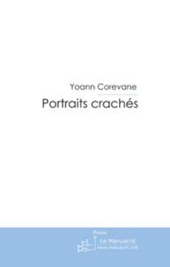 Couverture du livre « Portraits crachés » de Yoann Corevane aux éditions Le Manuscrit