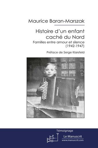 Couverture du livre « Histoire d'un enfant caché du Nord ; familles entre amour et silence » de Maurice Baran-Marszak aux éditions Le Manuscrit