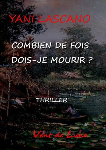 Couverture du livre « Combien de fois dois-je mourir ? » de Yani Lascano aux éditions Books On Demand