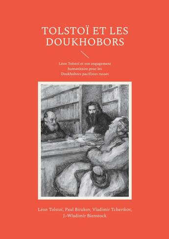 Couverture du livre « Tolstoï et les Doukhobors : Léon Tolstoï et son engagement humanitaire pour les Doukhobors pacifistes russes » de Leon Tolstoi et Paul Birukov et J.-Wladimir Bienstock et Vladimir Tchertkov aux éditions Books On Demand