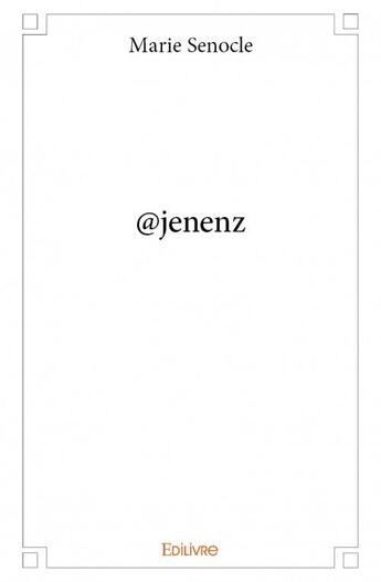 Couverture du livre « @jenenz » de Marie Senocle aux éditions Edilivre