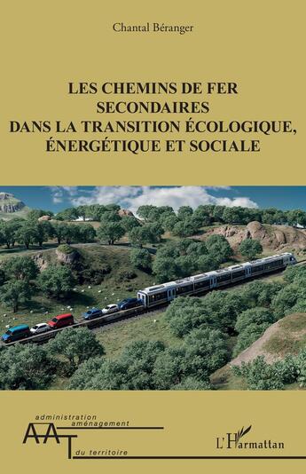 Couverture du livre « Les chemins de fer secondaires dans la transition écologique, énergétique et sociale » de Chantal Beranger aux éditions L'harmattan