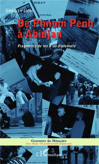 Couverture du livre « De Phnom Penh à Abdijan, fragments de vie d'un diplomate » de Gildas Le Lidec aux éditions L'harmattan