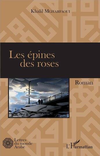 Couverture du livre « Les épines des roses » de Khalil Mgharfaoui aux éditions L'harmattan