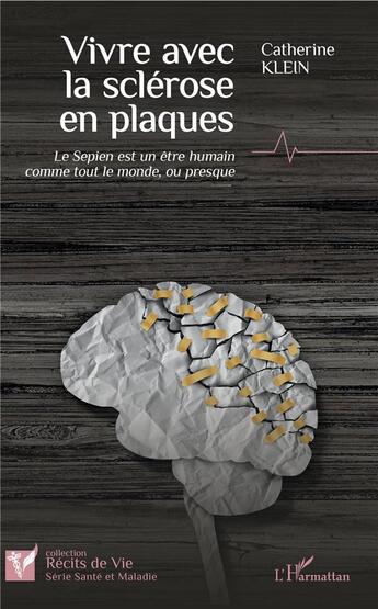 Couverture du livre « Vivre avec la sclérose en plaques ; le Sepien est un être humain comme tout le monde, ou presque » de Catherine Klein aux éditions L'harmattan