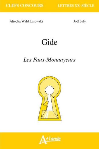 Couverture du livre « Gide ; les faux monnayeurs » de Joel July et Aliocha Wald Lasowski aux éditions Atlande Editions