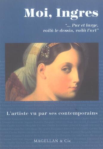 Couverture du livre « Moi, Ingres » de  aux éditions Magellan & Cie