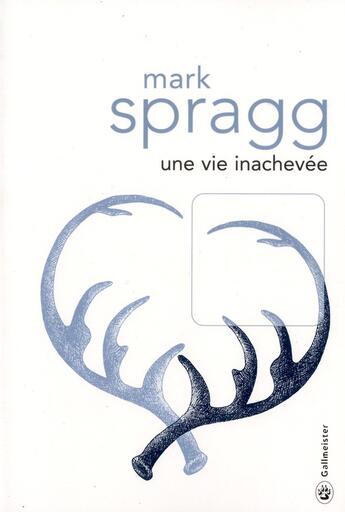 Couverture du livre « Une vie inachevée » de Mark Spragg aux éditions Gallmeister