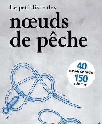 Couverture du livre « Le petit livre des noeuds de pêche » de Ben Boden aux éditions Gerfaut