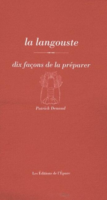 Couverture du livre « Dix façons de le préparer : la langouste » de Patrick Denaud aux éditions Les Editions De L'epure