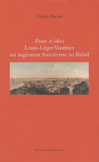 Couverture du livre « Ponts et idées Louis-Léger Vauthier un ingénieur fouriétiste au Brésil » de Claudia Poncioni aux éditions Michel Houdiard