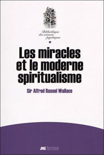 Couverture du livre « Les miracles et le moderne spiritualisme » de Alfred Russel Wallace aux éditions Jmg